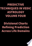 PREDICTIVE TECHNIQUES IN VEDIC ASTROLOGY VOLUME FOUR