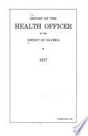 Report of the health officer of the District of Columbia. 1917