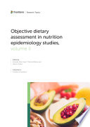 Objective Dietary Assessment in Nutrition Epidemiology Studies - Volume II