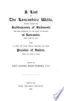A List of the Lancashire Wills, Proved Within the Archdeaconry of Richmond and Now Preserved in the Court of Probate at Lancaster, from 1748 to [1812].