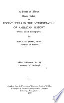 A Series of Eleven Radio Talks on Recent Ideas in the Interpretation of American History (with Select Bibliography)