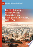 Pacific Gateways: Trans-Oceanic Narratives and Anglophone Literature, 1780–1914