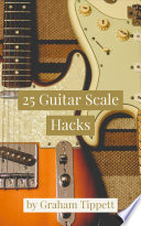 25 Guitar Scale Hacks
