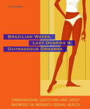 Brazilian Waxes, Lazy Ovaries & Outrageous Orgasms