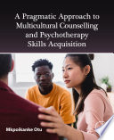 A Pragmatic Approach to Multicultural Counselling and Psychotherapy Skills Acquisition