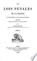 Les Lois pénales de la France ... exposées dans leur ordre naturel, avec leurs motifs, etc