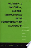 Aggressivity, Narcissism, and Self-Destructiveness in the Psychotherapeutic Rela