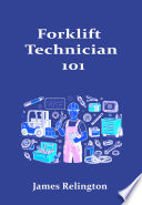 Forklift Technician 101: How to Start in Material Handling Equipment Repair
