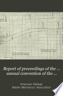 Report of Proceedings of the ... Annual Convention of the American Railway Master Mechanics' Association