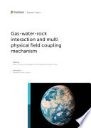 Gas-water-rock interaction and multi physical field coupling mechanism