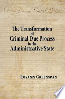 The Transformation of Criminal Due Process in the Administrative State