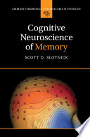 Cognitive Neuroscience of Memory