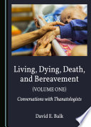 Living, Dying, Death, and Bereavement (Volume One)