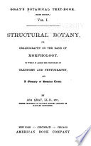 Gray's Botanical Text-book: Structural botany, or, Organography on the basis of morphology