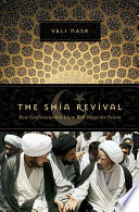 The Shia Revival: How Conflicts within Islam Will Shape the Future