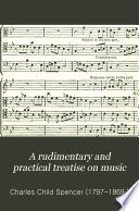 A Rudimentary and Practical Treatise on Music
