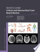 Mayo Clinic Critical and Neurocritical Care Board Review