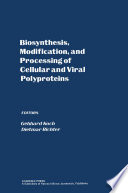 Biosynthesis, Modification, and Processing of Cellular and Viral Polyproteins