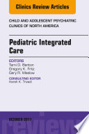 Pediatric Integrated Care, An Issue of Child and Adolescent Psychiatric Clinics of North America