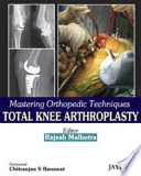 Mastering Orthopedic Techniques: Total Knee Arthroplasty