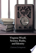 Virginia Woolf, Science, Radio, and Identity
