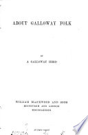 About Galloway folk, by a Galloway herd [H.M.B. Reid].