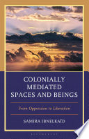 Colonially Mediated Spaces and Beings