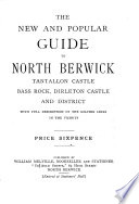 The New and Popular Guide to North Berwick, Tantallon Castle, Bass Rock, Dirleton Castle and District