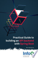 Practical Guide to Building an API Back End with Spring Boot