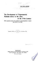 The Development of Trigonometric Methods Down to the Close of the XVth Century: The development of trigonometric methods down to the close of the XVth century...Extrait d'Isis no.11 (vol.IV,2) October 1921