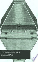 The Gardener's Magazine, and Register of Rural & Domestic Improvement