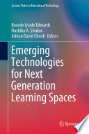 Emerging Technologies for Next Generation Learning Spaces