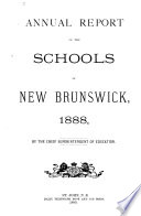 Annual Report of the Schools of New Brunswick ... by the Chief Superintendent of Education