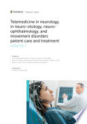 Telemedicine in neurology, volume I: In neuro-otology, neuro-ophthalmology, and movement disorders patient care and treatment