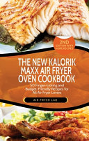 The New Kalorik Maxx Air Fryer Oven Cookbook