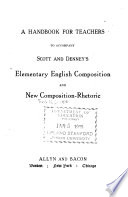 A Handbook for Teachers to Accompany Scott and Denney's Elementary English Composition and New Composition-rhetoric