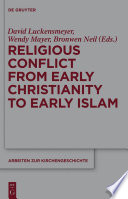 Religious Conflict from Early Christianity to the Rise of Islam