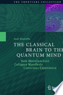 The Classical Brain to the Quantum Mind