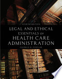 Legal and Ethical Essentials of Health Care Administration