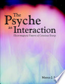 The Psyche as Interaction: Electromagnetic Patterns of Conscious Energy
