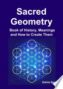 Sacred Geometry Book of History, Meanings and How to Create Them