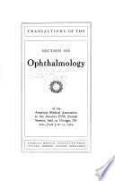 Transactions of the Section on Ophthalmology of the American Medical Association at the ... Annual Session, Held at ...
