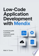 LOW-CODE APPLICATION DEVELOPMENT WITH MENDIX