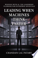 Leading When Machines Think Faster : Winning with AI