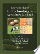 Encyclopedia of Biotechnology in Agriculture and Food