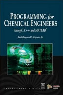 Programming for Chemical Engineers Using C, C++, and MATLAB