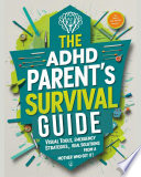 The ADHD Parent's Survival Guide: Visual Tools, Emergency Strategies, and Real Solutions from A Mother Who Gets It!