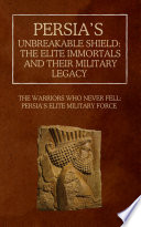 Persia’s Unbreakable Shield: The Elite Immortals and Their Military Legacy