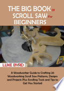 The Big Book of Scroll Saw for Beginners