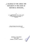 A Grammar of the Greek New Testament in the Light of Historical Research